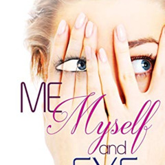 Read PDF 📥 Me, Myself and Eye: The Realities of Living With a Prosthetic Eye by  Cyn