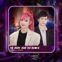 Từ Ngày Anh Xa Remix - Khởi My ft. Ú Ca Studio