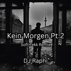 Kein Morgen Pt.2 (Soft Tekk Remix - Pitched) - DJ Raphi