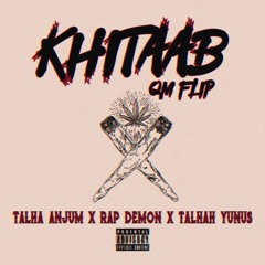 Khitaab - | Talha Anjum | Rap Demon | Talhah Yunus | - ( QM FLIP) 2020