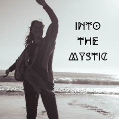 Into The Mystic