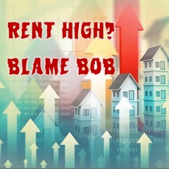 207. Rent High? Blame Bob