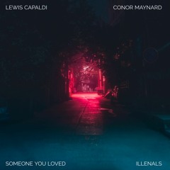 Lewis Capaldi, ILLENALS - Someone You Loved