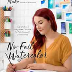 READ PDF 📪 No-Fail Watercolor: The Ultimate Beginner’s Guide to Painting with Confid