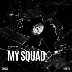 My Squad - E-CID ft. Codenamem5