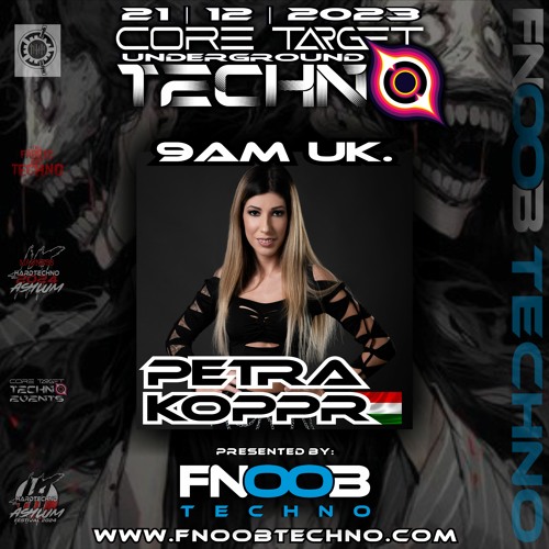 PETRA KOPPR @ FNOOB TECHNO PRESENTS ☆CORE TARGET TECHNO #031☆