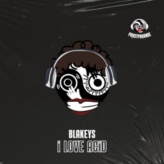 Blakeys - I Love Acid [PROSTPAGANDE 6] Free DL