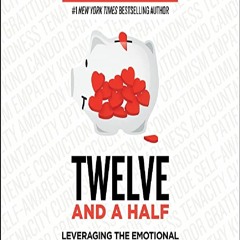 read✔[pdf]⚡ Twelve and a Half: Leveraging the Emotional Ingredients Necessary for Business Success