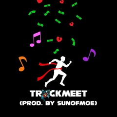 Trackmeet (Prod. by SUNOFMOE)