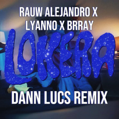 LOKERA - Rauw Alejandro x Lyanno x Brray (Dann Lucs Remix) [Free Download]