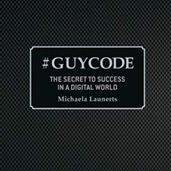 free EPUB 🖊️ #Guycode: The Secret To Success In a Digital World by  Michaela Launert