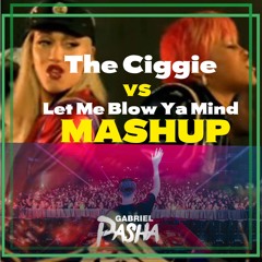 The Ciggie VS Let Me Blow Ya Mind (Gabriel Pasha Mahup)