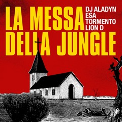 Dj Aladyn feat Tormento, Esa & Lion D - La messa della jungle