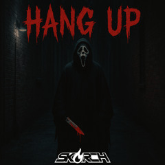 Skorch - Hang Up (FREE DOWNLOAD)