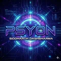PSYON - Siddharth Dashsharma