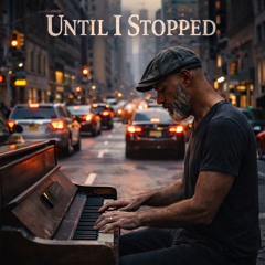 Until I Stopped