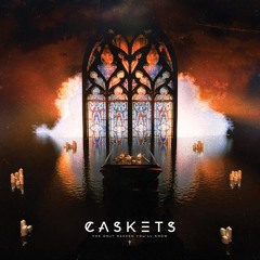 Caskets - The Only Heaven Youll Know