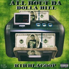 KirbLaGoop - All Bout Da Dolla Bill Prod.Tracstar