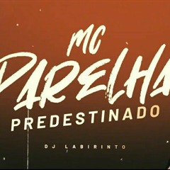 MC PARELHA - PREDESTINADO - [ DJ LABIRINTO ]