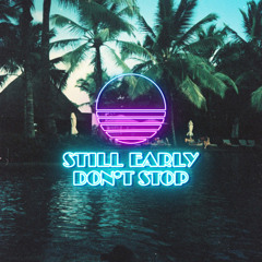 STILL EARLY DON'T STOP : 005 (MIXED BY...)