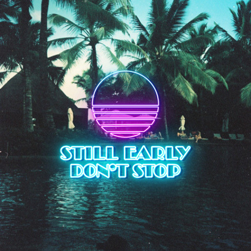 STILL EARLY DON'T STOP : 005 (MIXED BY...)