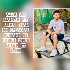Aaja We Mahiya ft.IMRAN KHAN On Speacial Demand of "KASHIF COCO" Mixed By Bénie🔥