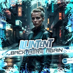 Illintent - Back Here Again