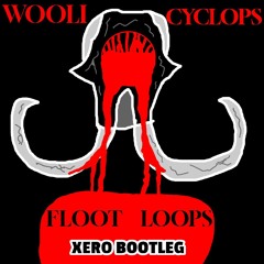 Wooli x CYCLOPS - Floot Loops (Xero Bootleg)