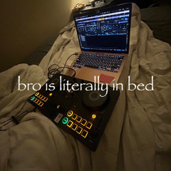 literally laying in my bed mixing chill house songs