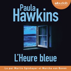 « L'Heure bleue » de Paula Hawkins lu par Martin Spinhayer  et Marcha Van Boven
