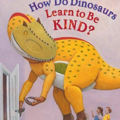 Kindle⚡online✔PDF How Do Dinosaurs Learn to Be Kind
