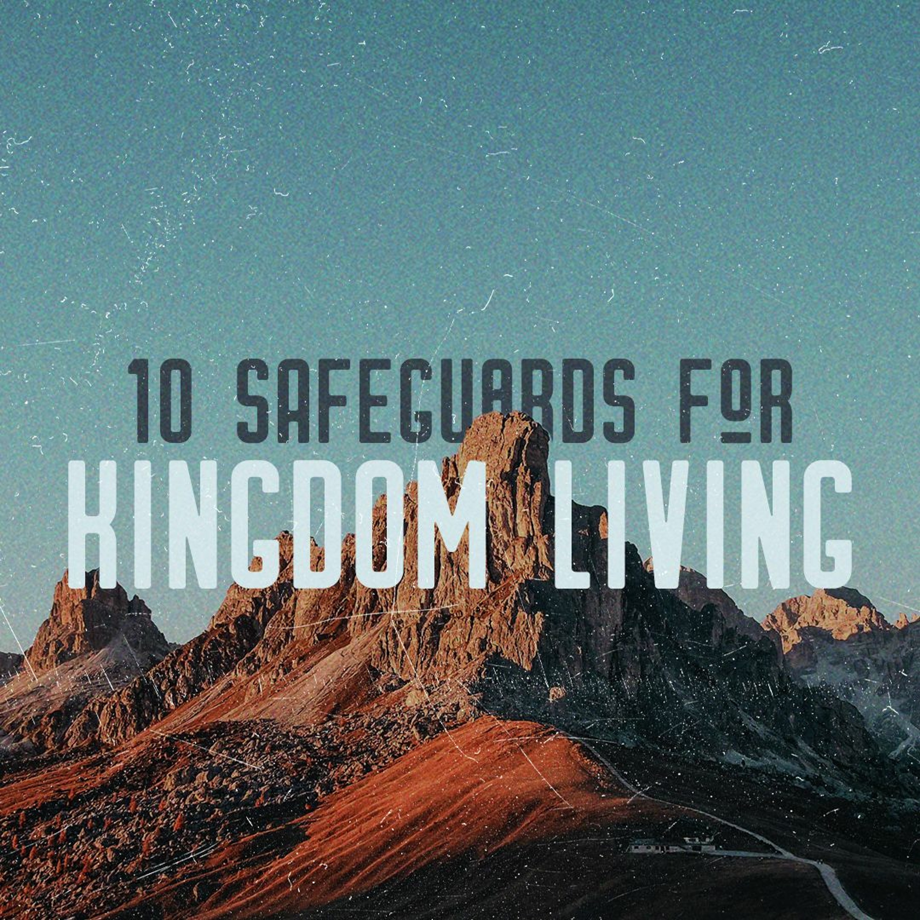10 Safeguards For Kingdom Living
