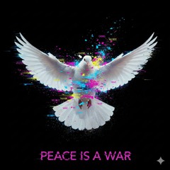 Peace is a WAR [ YOU ARE ENOUTH ] +/-  [ Not Yet ]