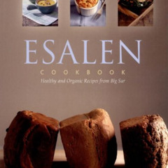 VIEW PDF 📙 Esalen Cookbook by  Charlie Cascio [KINDLE PDF EBOOK EPUB]