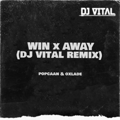 Popcaan & Oxlade - WIN X Away (DJ VITAL REMIX)