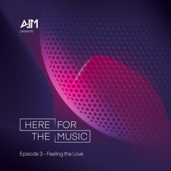 A.I.M pres HFTM Ep 3:  Feeling The Love