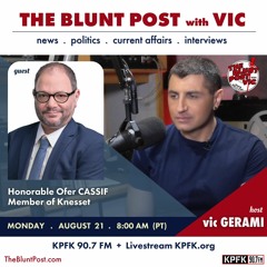 THE BLUNT POST with VIC: Guest, Honorable Ofer Cassif, Member of The Knesset