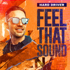 Hard Driver - FEEL THAT SOUND