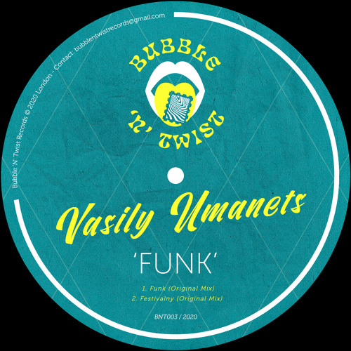 VASILY UMANETS - Funk [BNT003] Bubble N Twist Rec / 1st May 2020