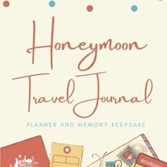 [VIEW] [KINDLE PDF EBOOK EPUB] Honeymoon Travel Journal: Planner and Memory Keepsake for Honeymoons