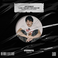 Artemas - I Like The Way You Kiss Me (MAVERIK Bootleg Remix) [BUY=FREE DOWNLOAD]*