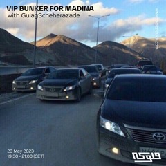 VIP BUNKER FOR MADINA with GulagScheherazade - 23/05/2023