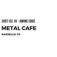 2007.03.18 - Amine Edge @ Metal Cafe, Marseille, FR