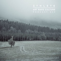 Art Rave Culture / Podcast #039 / åthlete