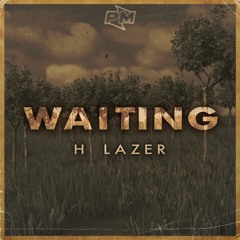 H Lazer - Waiting