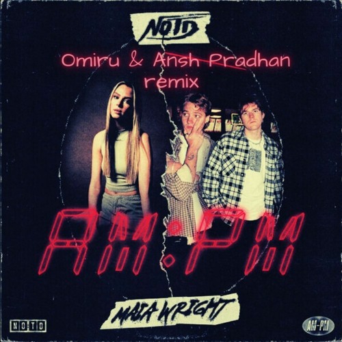 NOTD feat. Maia Wright - AM:PM (Omiru & Ansh Pradhan Remix)