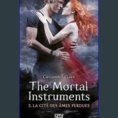 PDF [READ] 🌟 The Mortal Instruments - tome 05 : La Cité des âmes perdues (Pocket Jeunesse t. 5) (F