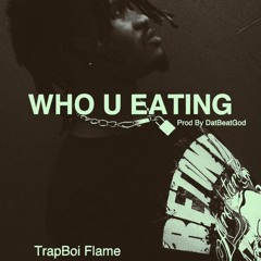 Who You Eating (prod by DatBeatGod)