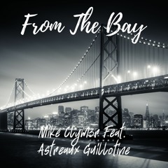 From The Bay (feat.Astreaux Guillotine)
