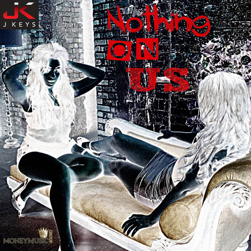 J KEYS - NOTHING ON US